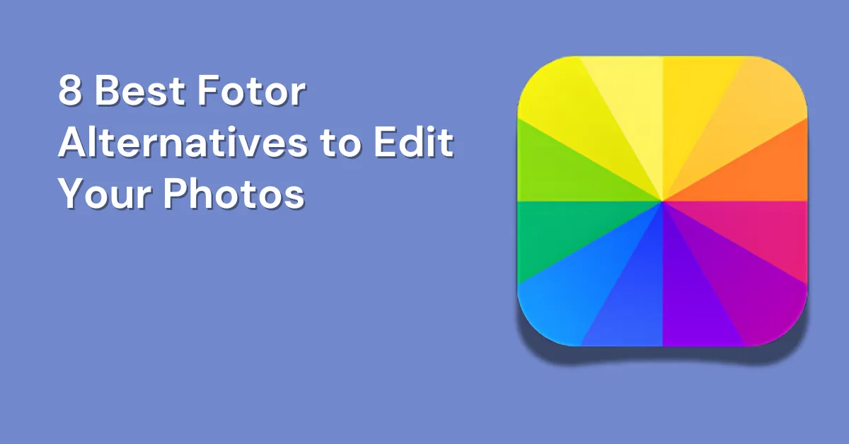 8 Best Fotor Alternatives to Edit Your Photos